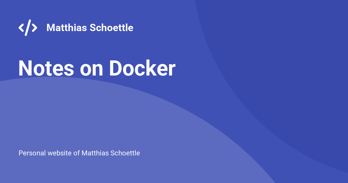 Notes on Docker - Matthias Schoettle